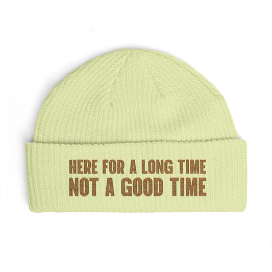 "Here For A Long Time, Not A Good Time" Cuff Beanie