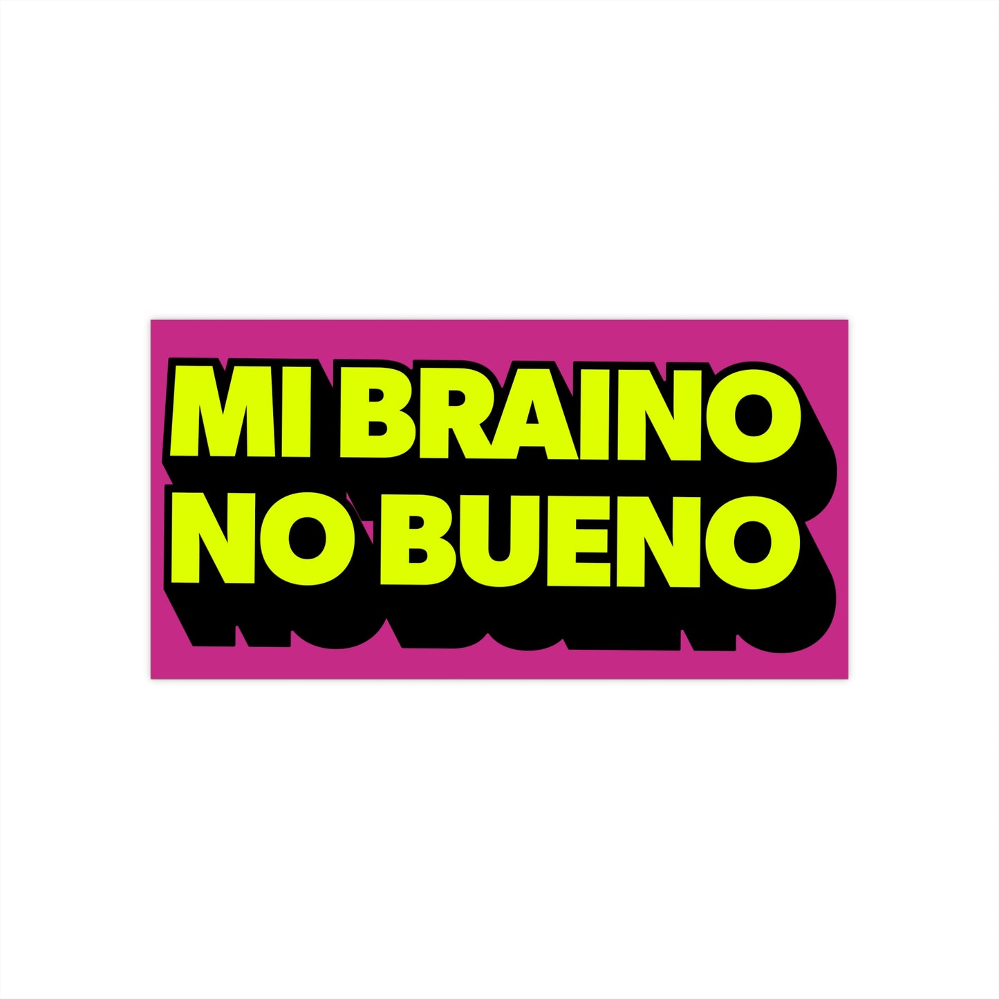 Mi Braino No Bueno bumper sticker