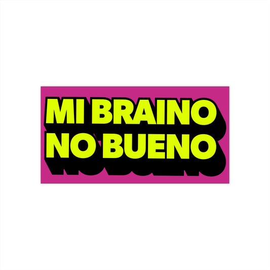 Mi Braino No Bueno bumper sticker
