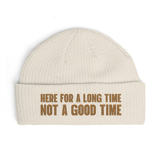 "Here For A Long Time, Not A Good Time" Cuff Beanie