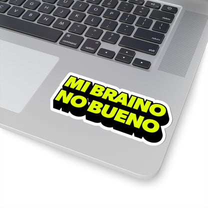Mi Braino No Bueno Sticker