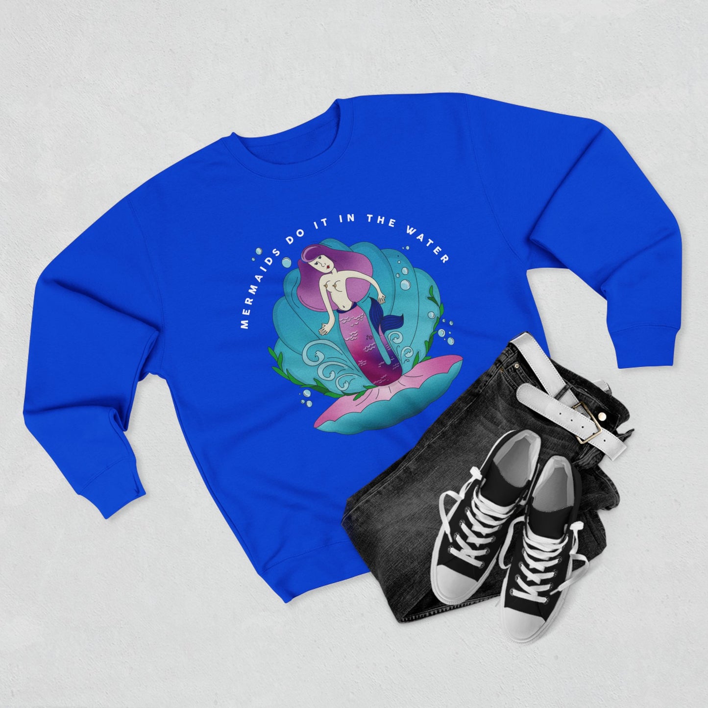 Mermaids (do it in the water) Sweatshirt
