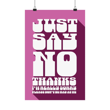 Just Say No Thanks Poster (Sorry)