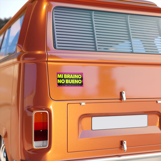 Mi Braino No Bueno bumper sticker