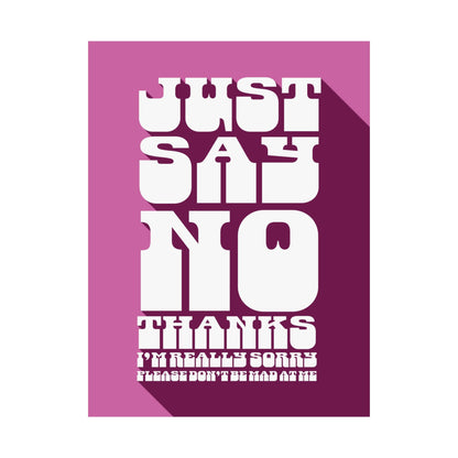 Just Say No Thanks Poster (Sorry)