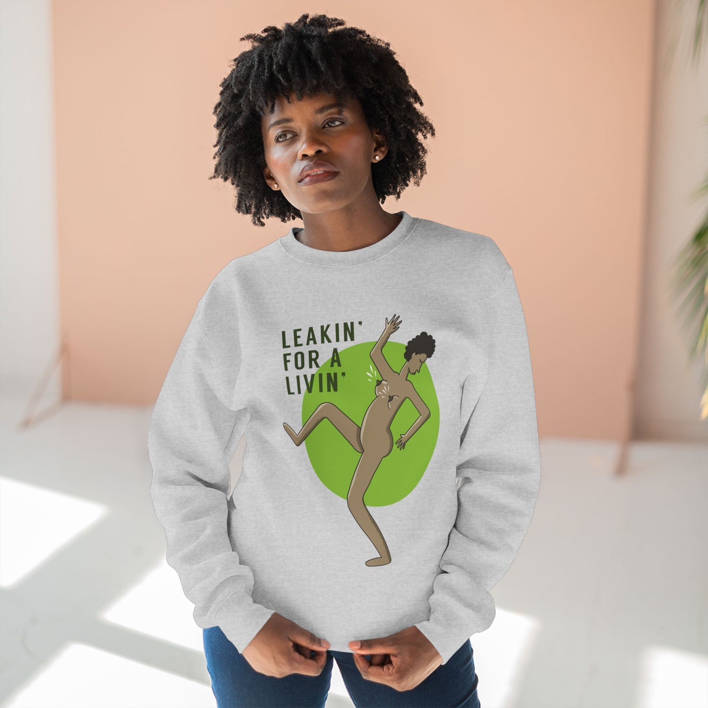 "Leakin' for a Livin' Sweatshirt