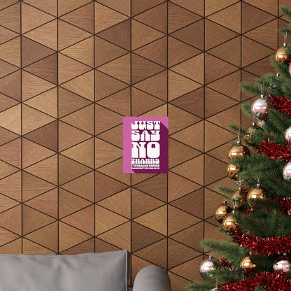 Just Say No Thanks Poster (Sorry)