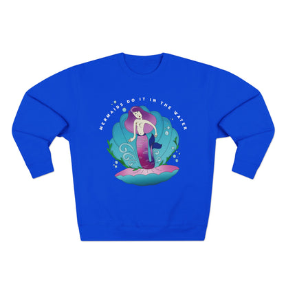 Mermaids (do it in the water) Sweatshirt