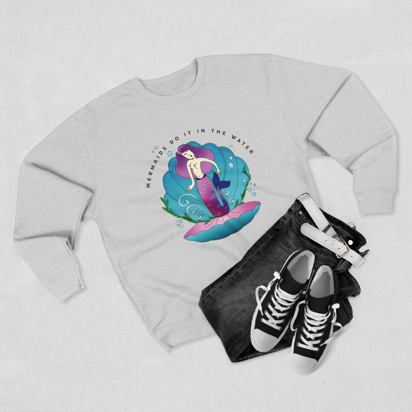 Mermaids (do it in the water) Sweatshirt
