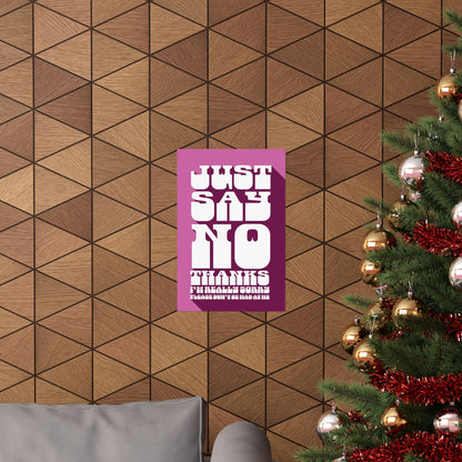 Just Say No Thanks Poster (Sorry)