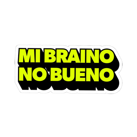 Mi Braino No Bueno Sticker