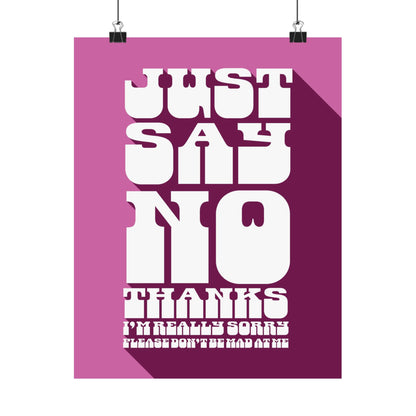 Just Say No Thanks Poster (Sorry)