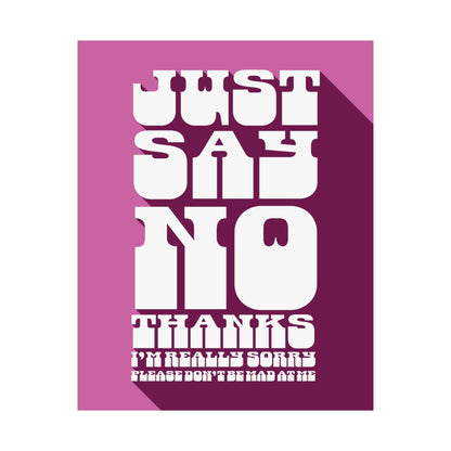 Just Say No Thanks Poster (Sorry)