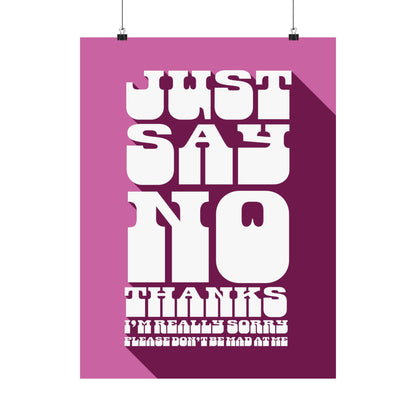 Just Say No Thanks Poster (Sorry)