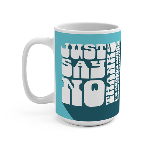 Just Say No Thank You (I'm Sorry) Mug