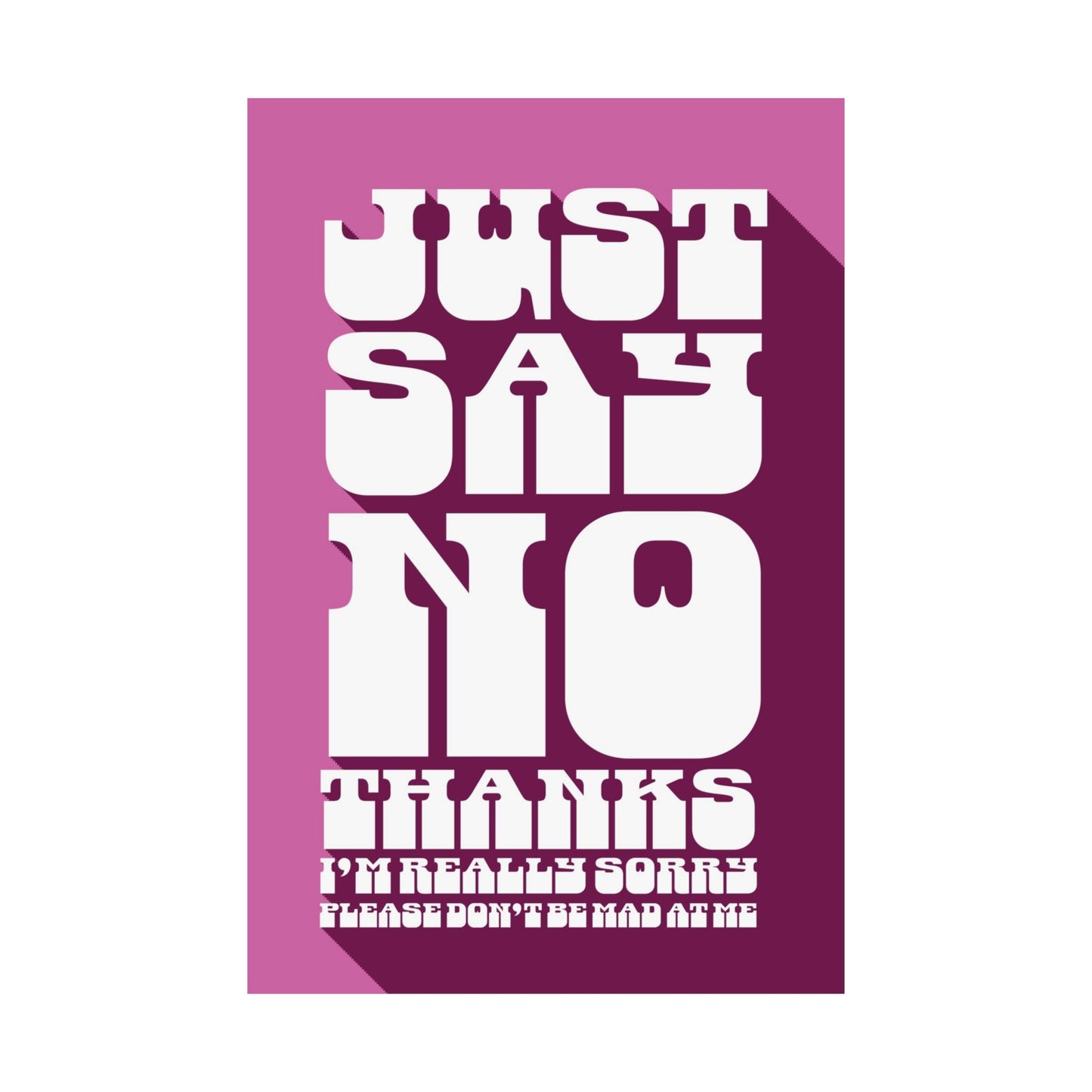 Just Say No Thanks Poster (Sorry)