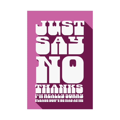 Just Say No Thanks Poster (Sorry)